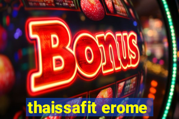 thaissafit erome